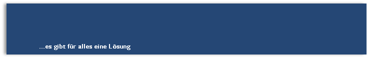 ...es gibt für alles eine Lösung